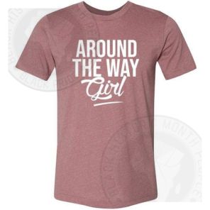 Around The Way Girl T-shirt