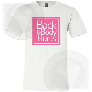 Back And Body Hurts T-shirt