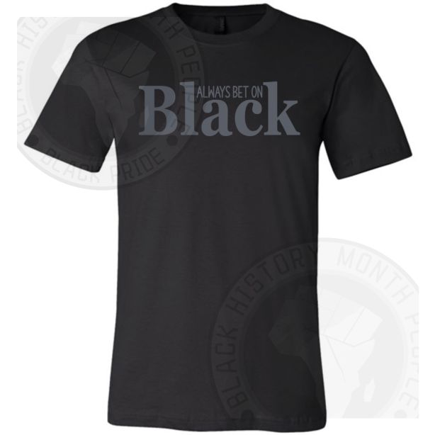 Always Bet On Black T-shirt