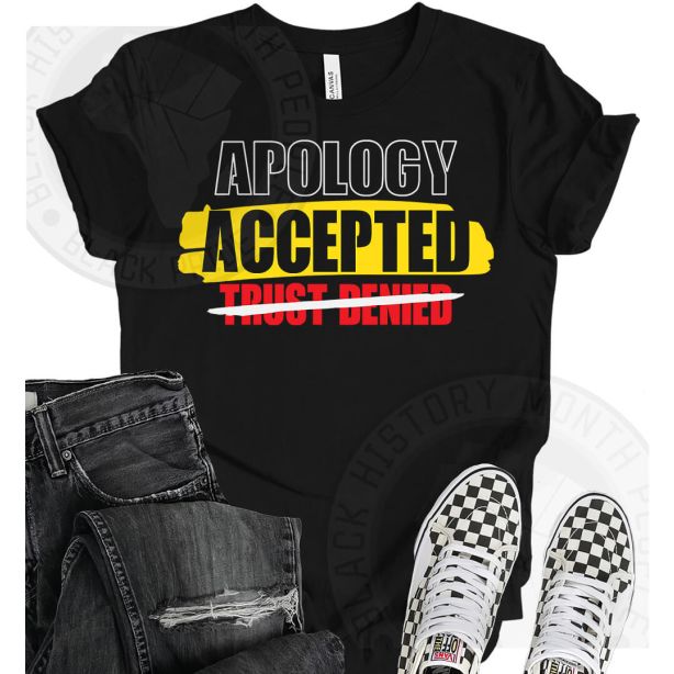 Apology Accepted Trust Denied T-shirt