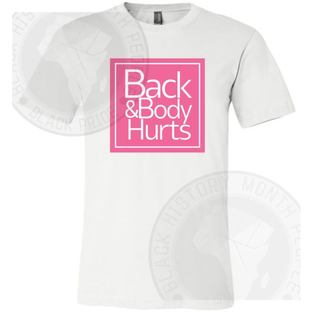 Back And Body Hurts T-shirt