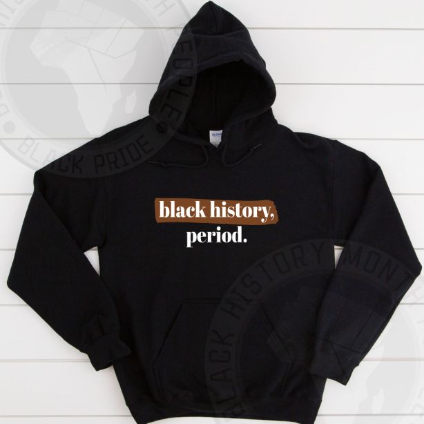 Black History Period Hoodie