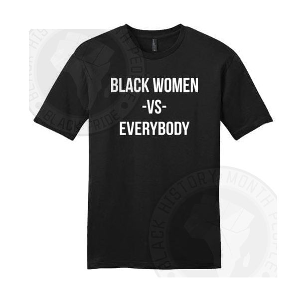 Black Women Vs Everybody T-shirt