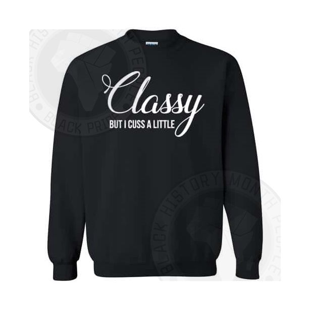 Classy But I Cuss A Little Sweatshirt