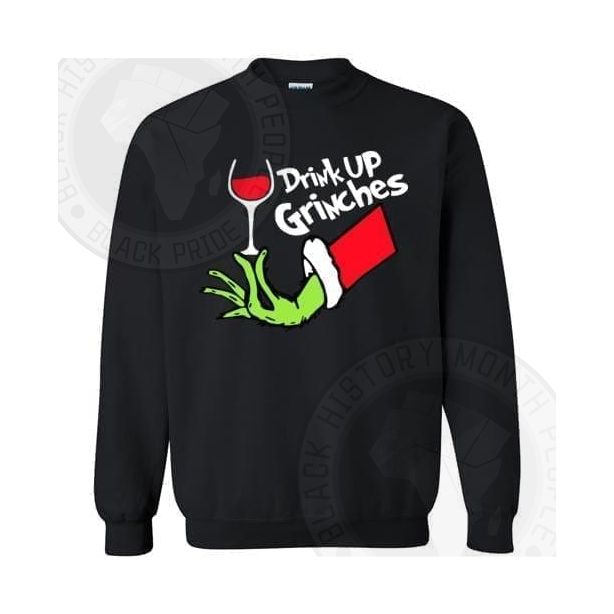 Drink Up Grinches Sweatshirt