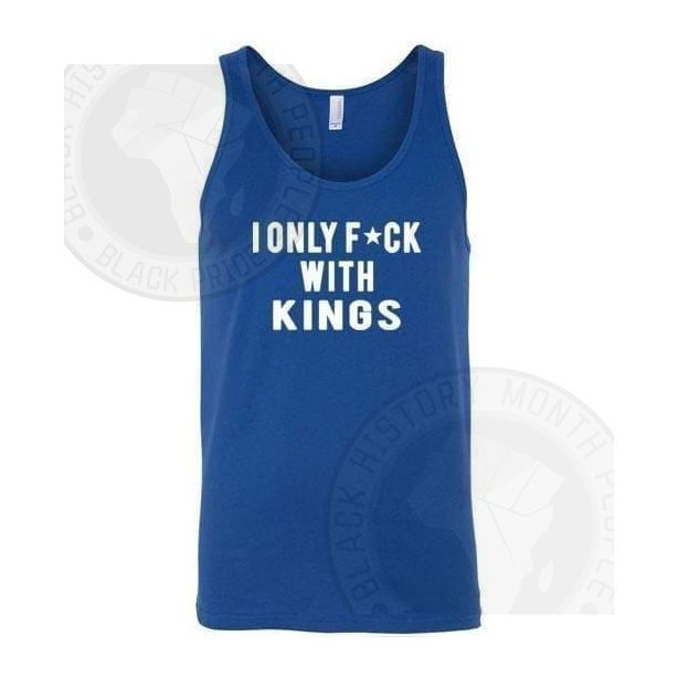 I Only Fck With Kings Tank