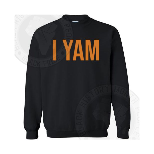 I Yam Sweatshirt