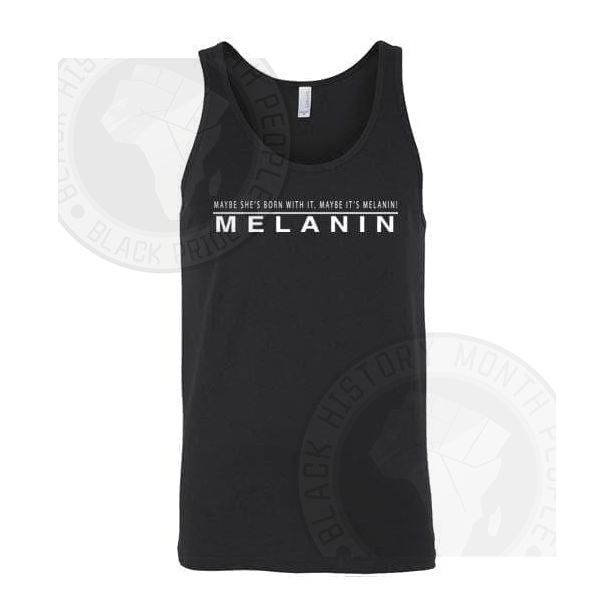 Maybe Its Melanin Tank