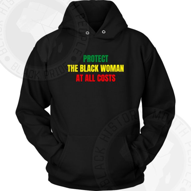 Protect The Black Woman Hoodie