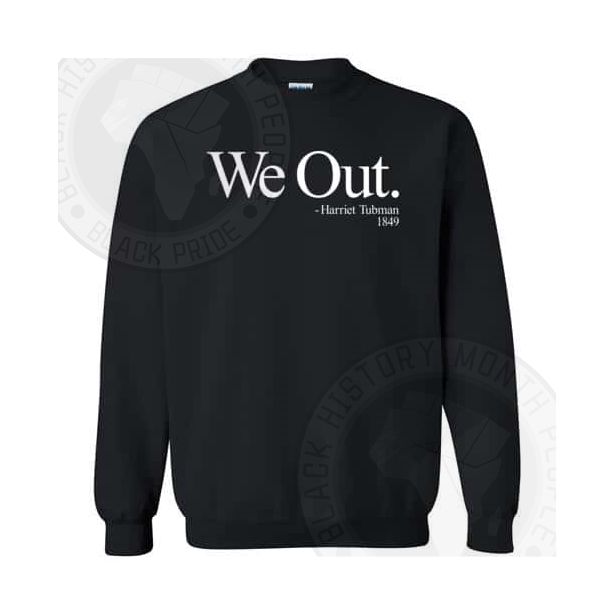 We Out Harriet Tubman 1849 Sweatshirt