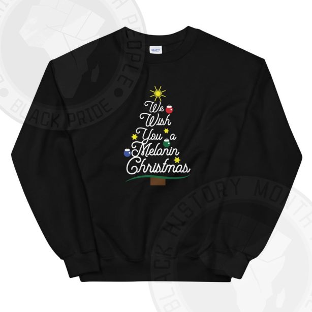 We Wish You A Melanin Christmas Sweatshirt