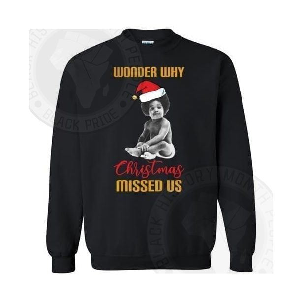 Wonder Why Christmas Missed Us Sweatshirt